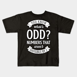 You Know Whats Odd Numbers T Shirt Math Teacher Funny Pun Kids T-Shirt